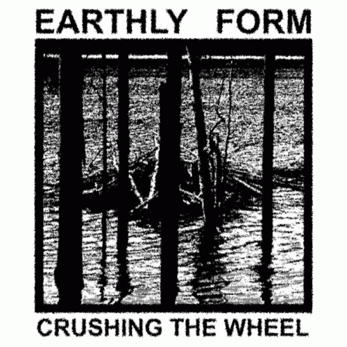 Earthly Form : Crushing the Wheel